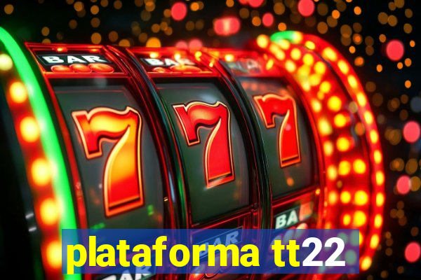 plataforma tt22